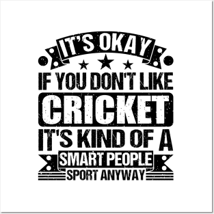 Cricket Lover It's Okay If You Don't Like Cricket It's Kind Of A Smart People Sports Anyway Posters and Art